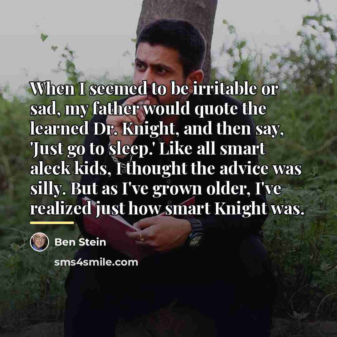 “When I seemed to be irritable or sad, my father…” quote by Ben Stein