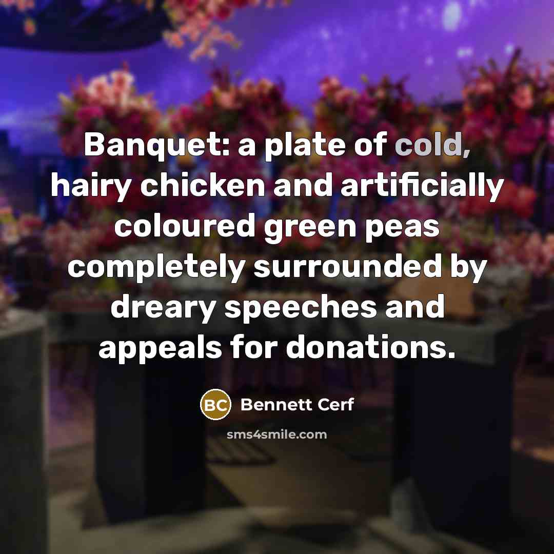 “Banquet: a plate of cold, hairy chicken and artificially coloured…” quote by Bennett Cerf