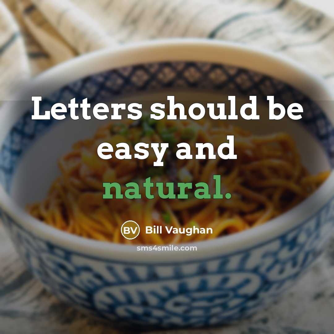“Letters should be easy and natural.…” quote by Bill Vaughan
