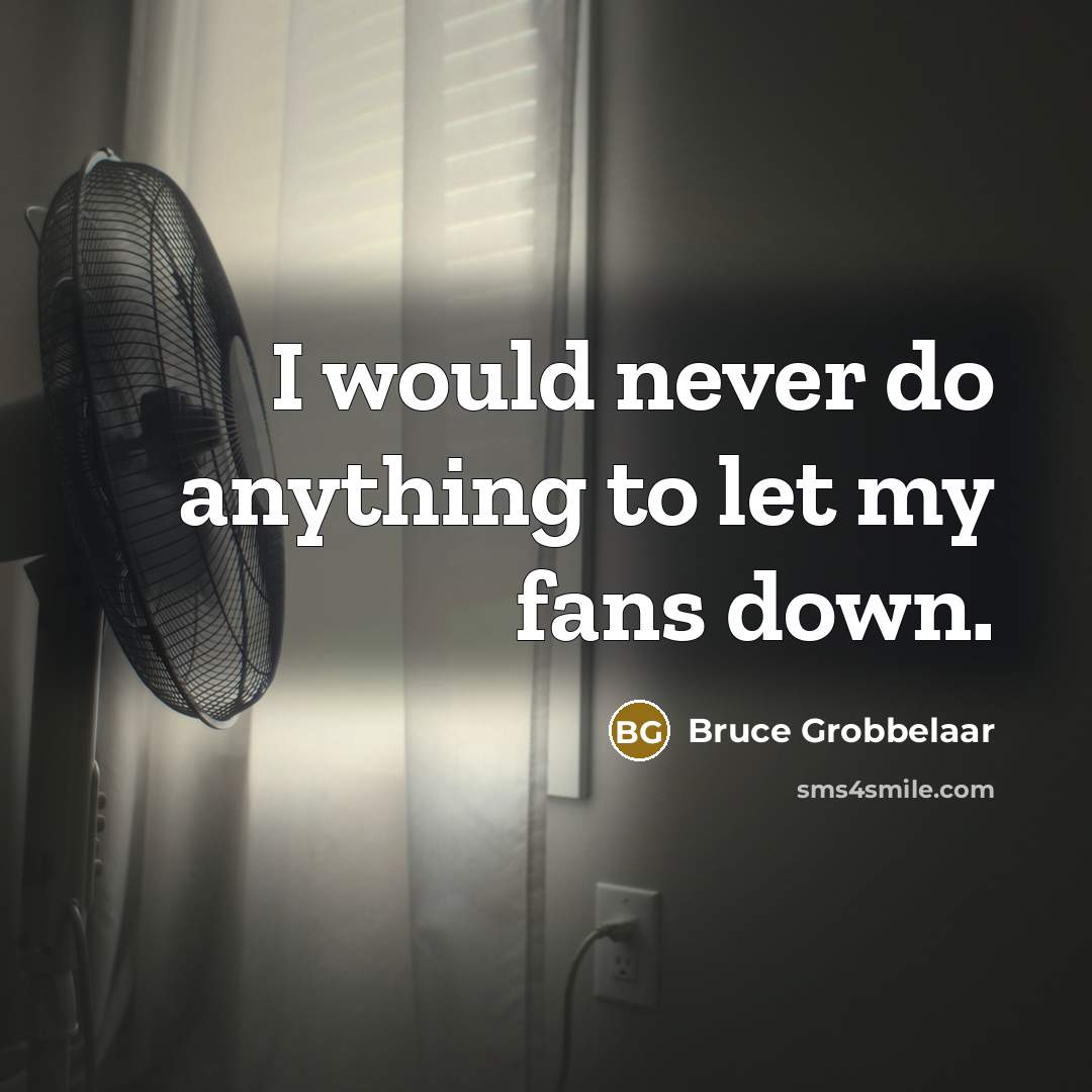 “I would never do anything to let my fans down.…” quote by Bruce Grobbelaar