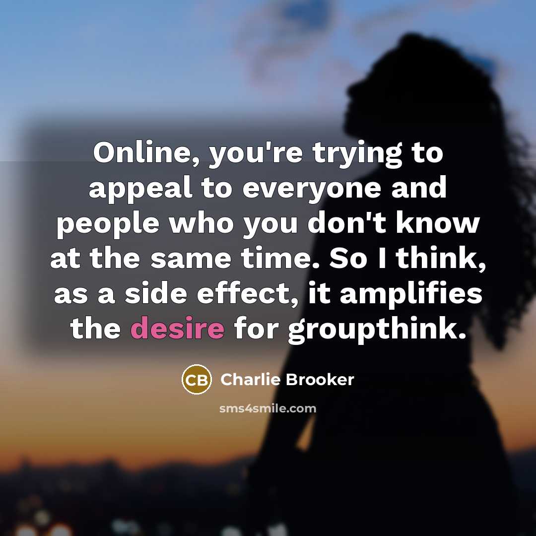 “Online, you're trying to appeal to everyone and people who…” quote by Charlie Brooker