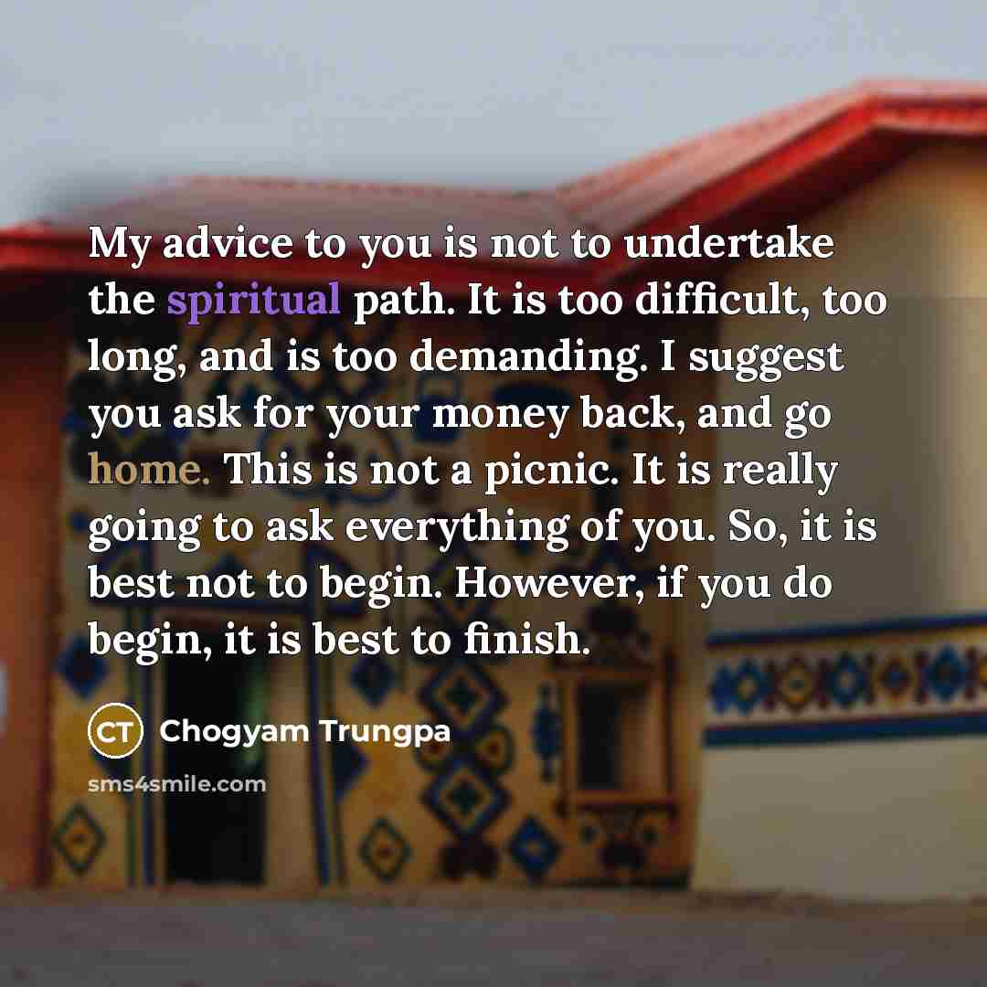 “My advice to you is not to undertake the spiritual…” quote by Chogyam Trungpa