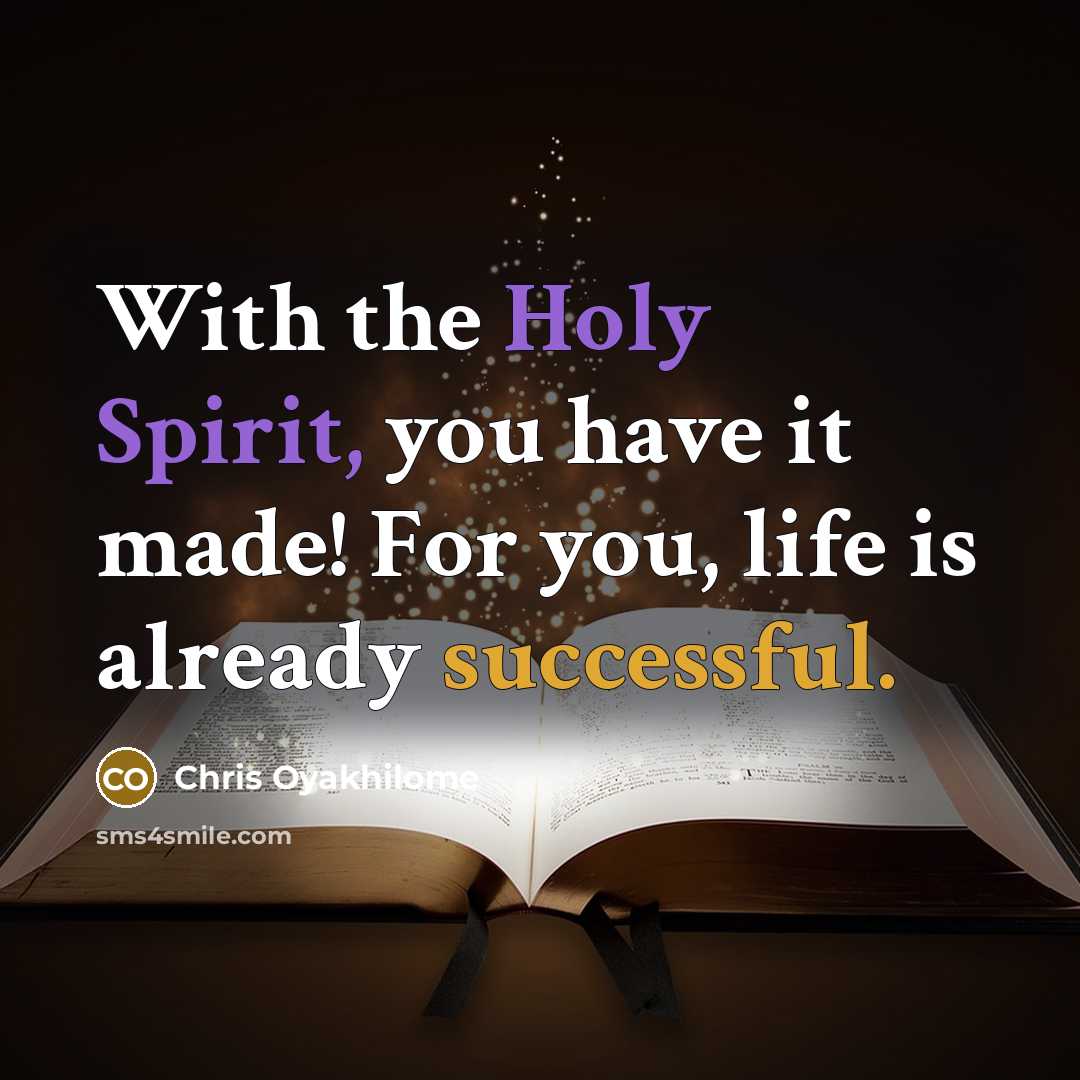 “With the Holy Spirit, you have it made! For you,…” quote by Chris Oyakhilome