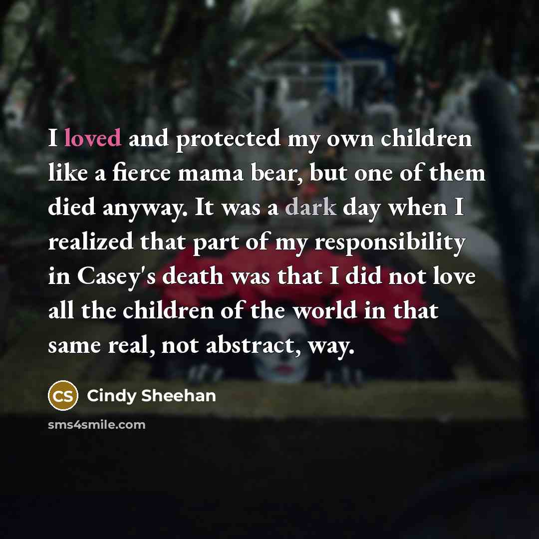 “I loved and protected my own children like a fierce…” quote by Cindy Sheehan