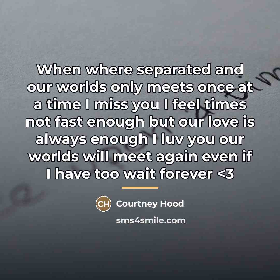 “When where separated and our worlds only meets once at…” quote by Courtney Hood