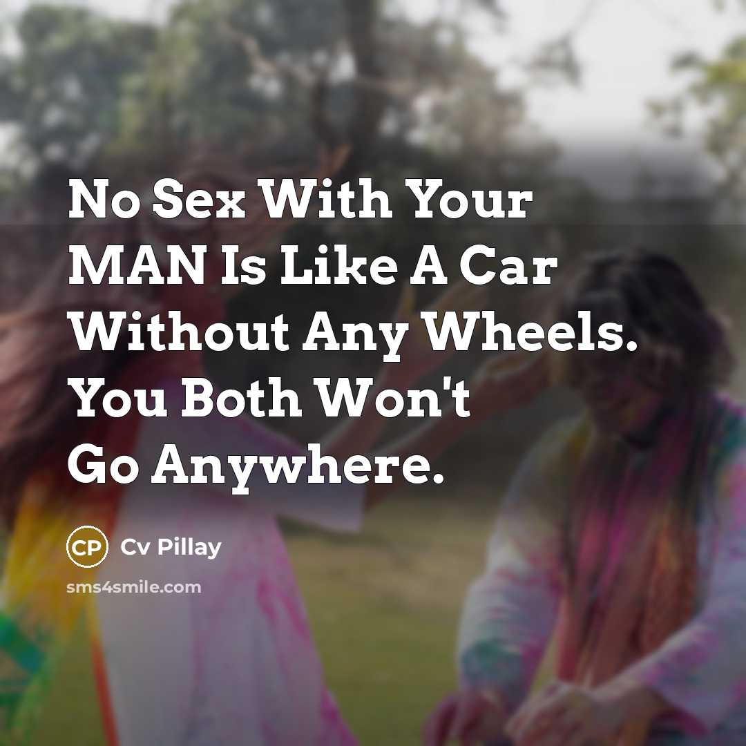 “No Sex With Your MAN Is Like A Car Without…” quote by Cv Pillay