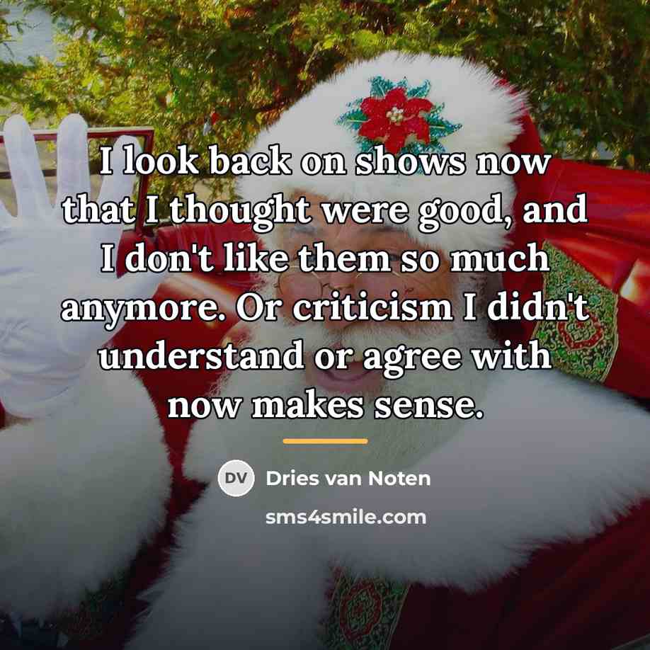 “I look back on shows now that I thought were…” quote by Dries van Noten
