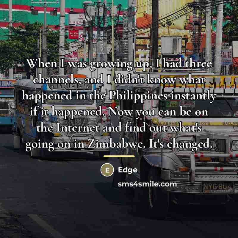 “When I was growing up, I had three channels, and…” quote by Edge