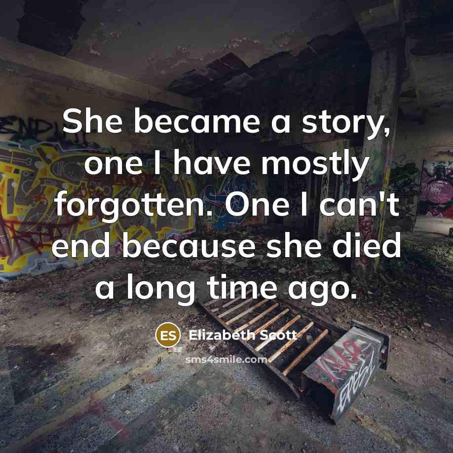 “She became a story, one I have mostly forgotten. One…” quote by Elizabeth Scott