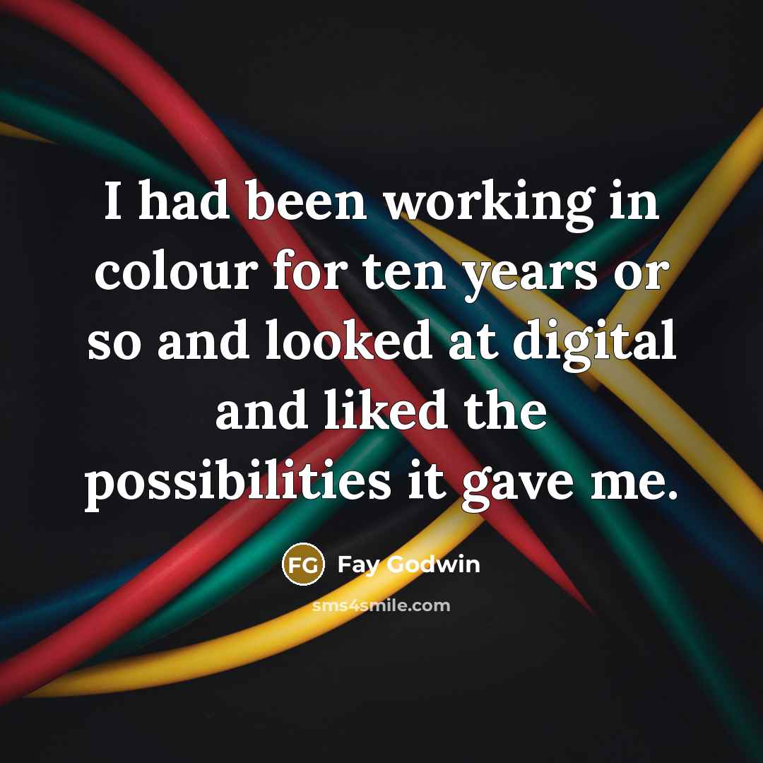 “I had been working in colour for ten years or…” quote by Fay Godwin