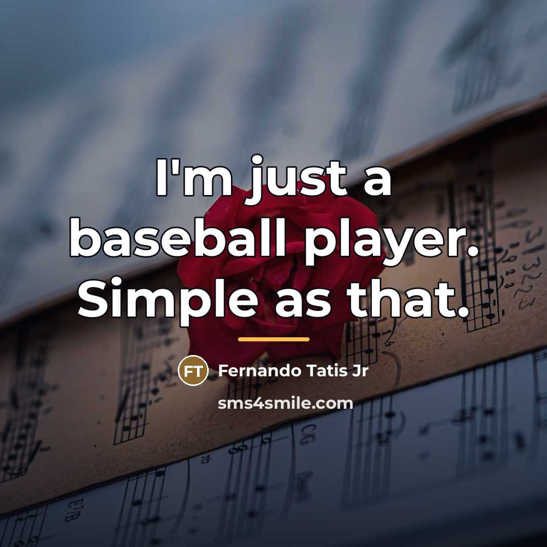 “I'm just a baseball player. Simple as that.…” quote by Fernando Tatis Jr