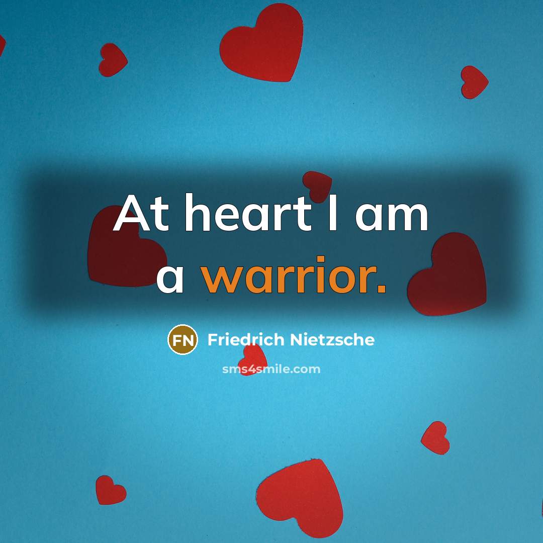 “At heart I am a warrior.…” quote by Friedrich Nietzsche