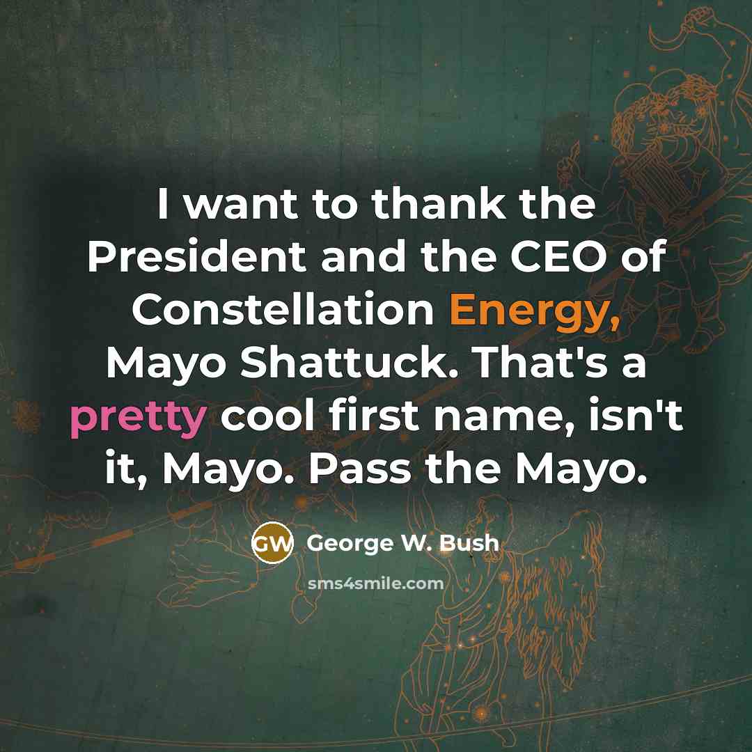 “I want to thank the President and the CEO of…” quote by George W. Bush
