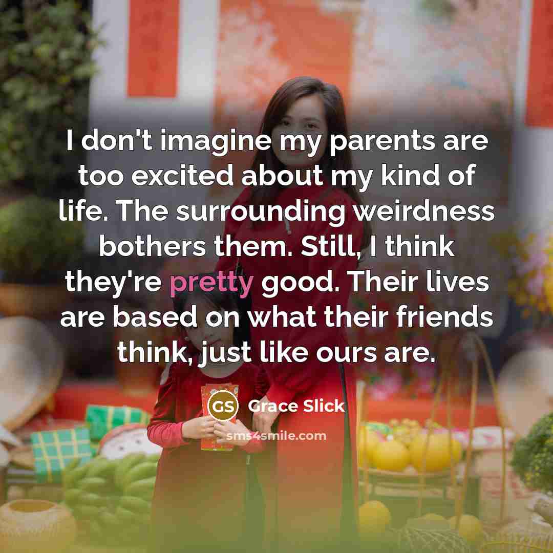 “I don't imagine my parents are too excited about my…” quote by Grace Slick