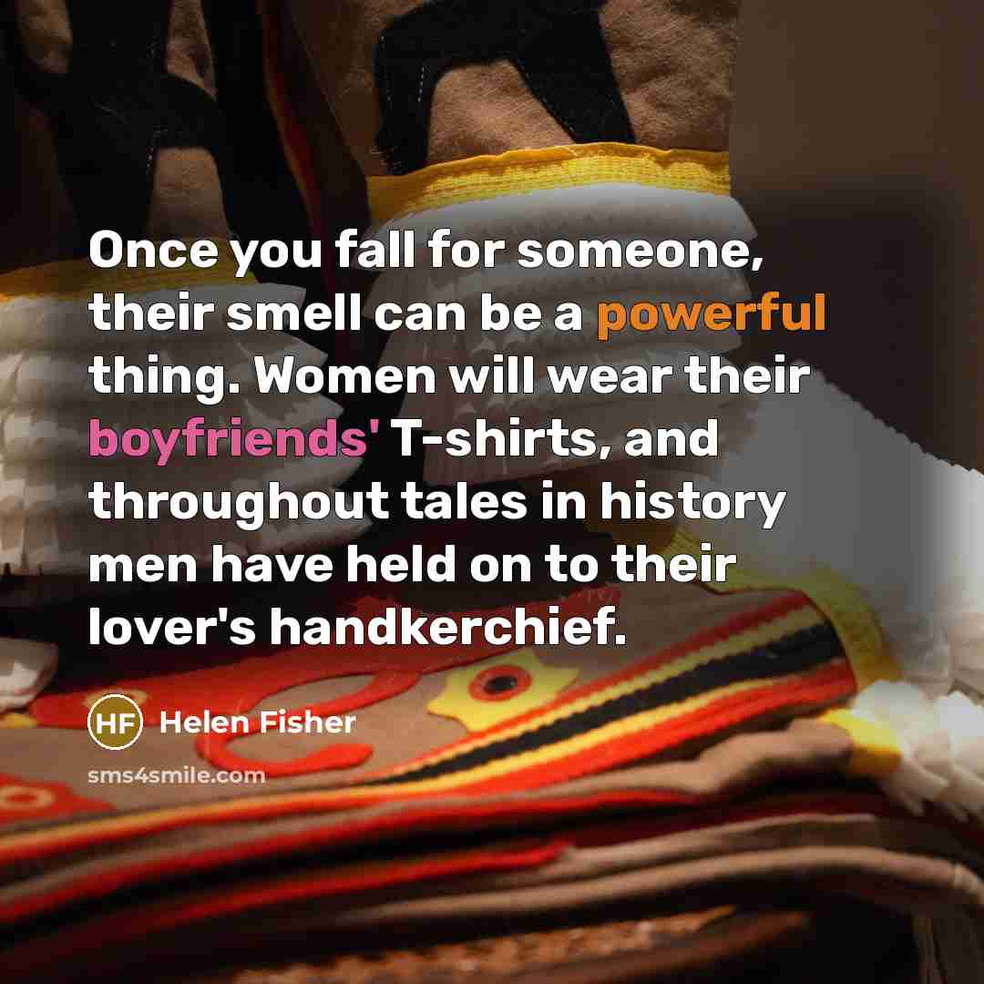 “Once you fall for someone, their smell can be a…” quote by Helen Fisher