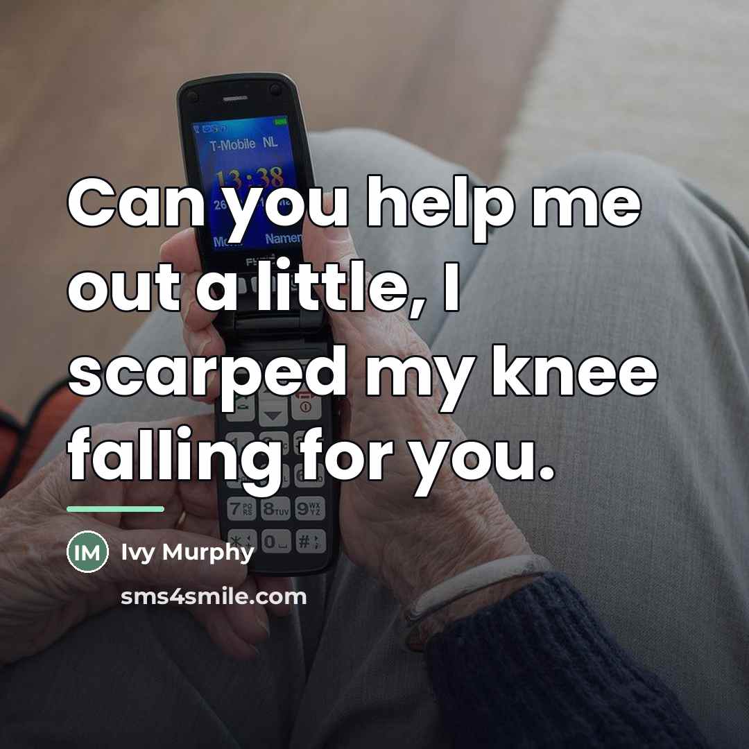 “Can you help me out a little, I scarped my…” quote by Ivy Murphy