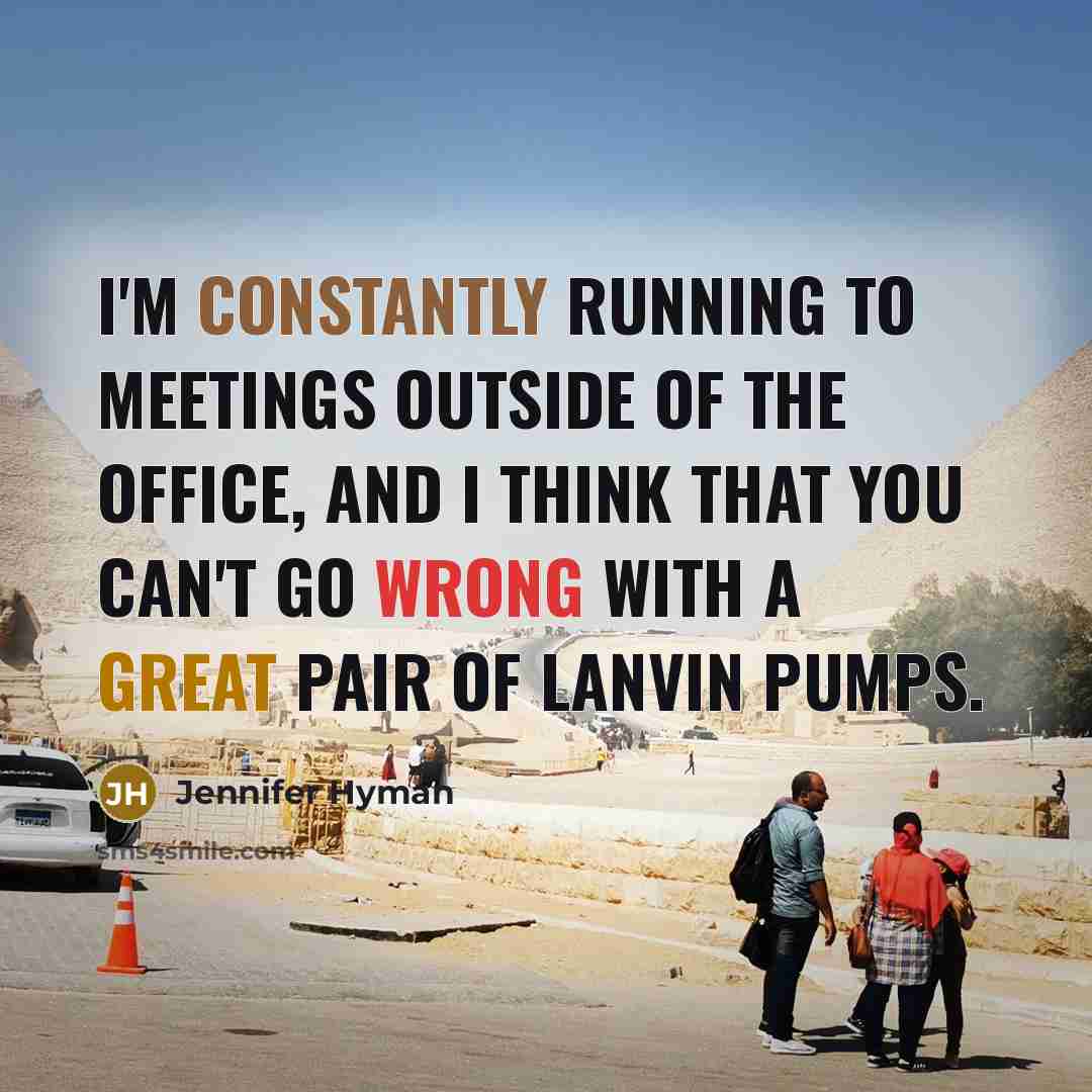 “I'm constantly running to meetings outside of the office, and I think that you can't go wrong with a great pair of Lanvin pumps.” quote by Jennifer Hyman