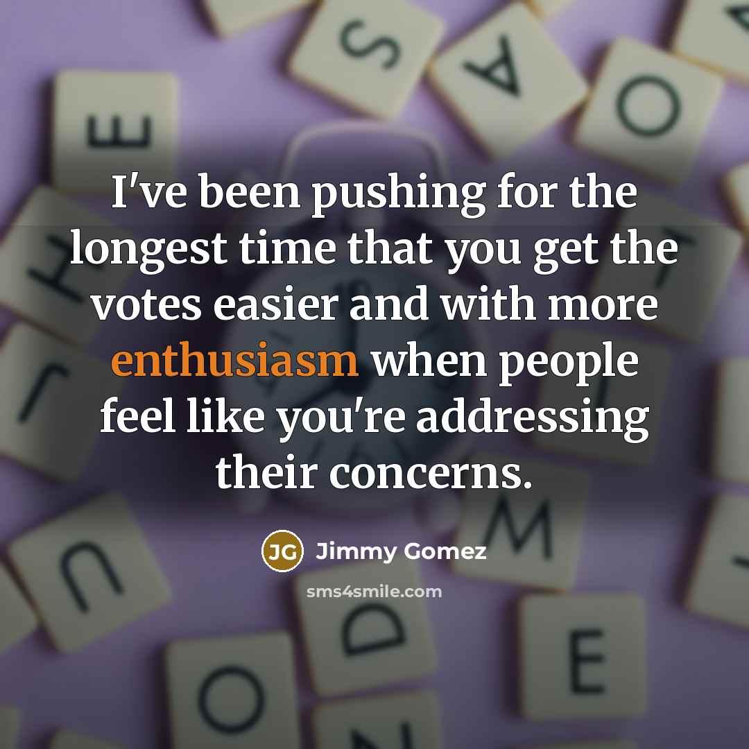“I've been pushing for the longest time that you get…” quote by Jimmy Gomez
