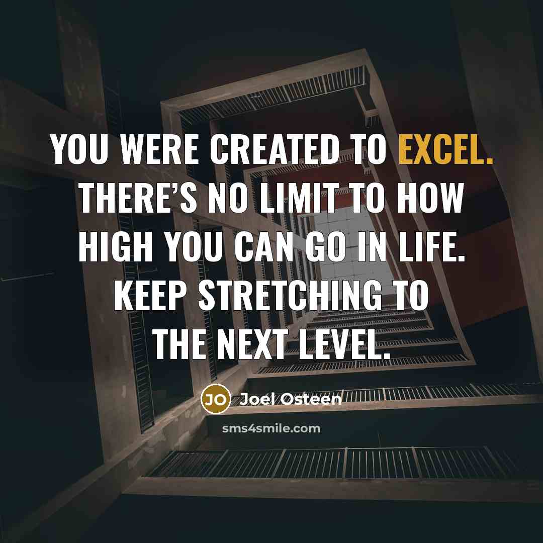 “You were created to excel. There’s no limit to how…” quote by Joel Osteen