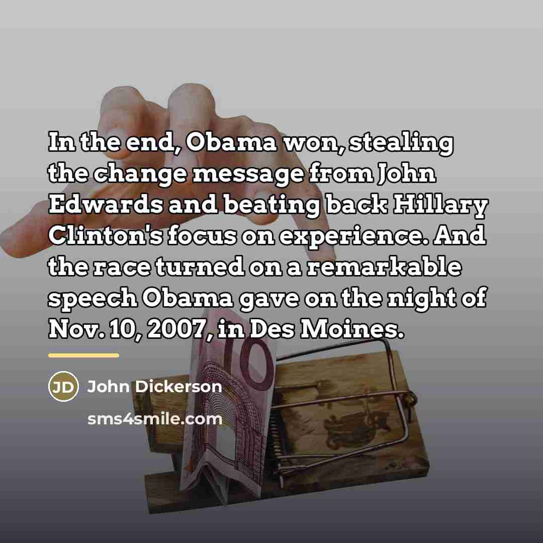 “In the end, Obama won, stealing the change message from…” quote by John Dickerson