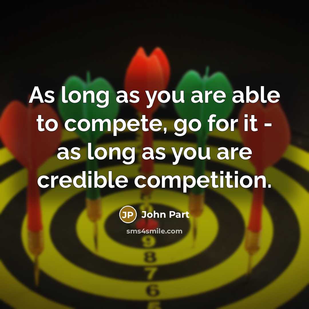 “As long as you are able to compete, go for…” quote by John Part