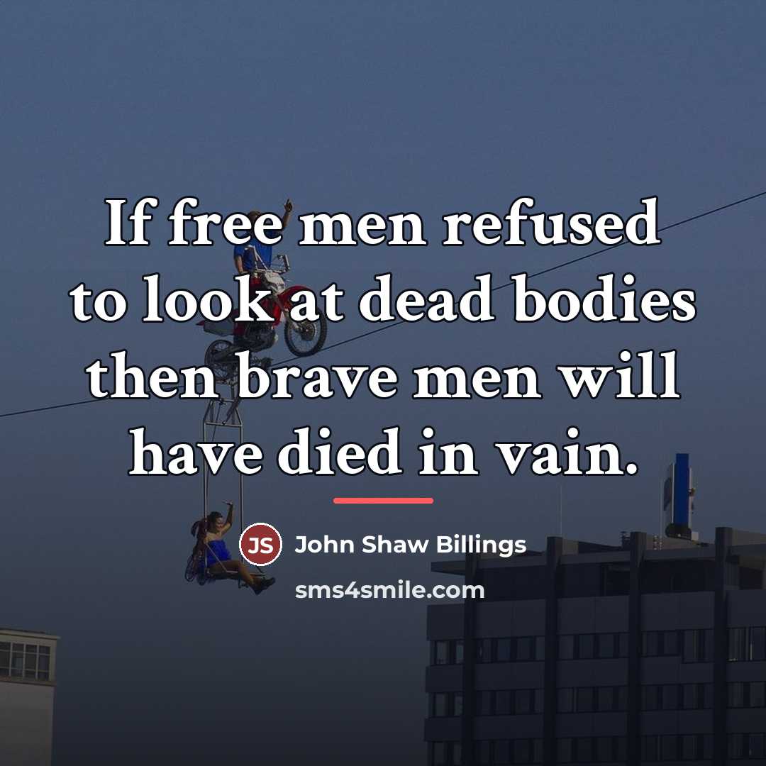 “If free men refused to look at dead bodies then…” quote by John Shaw Billings