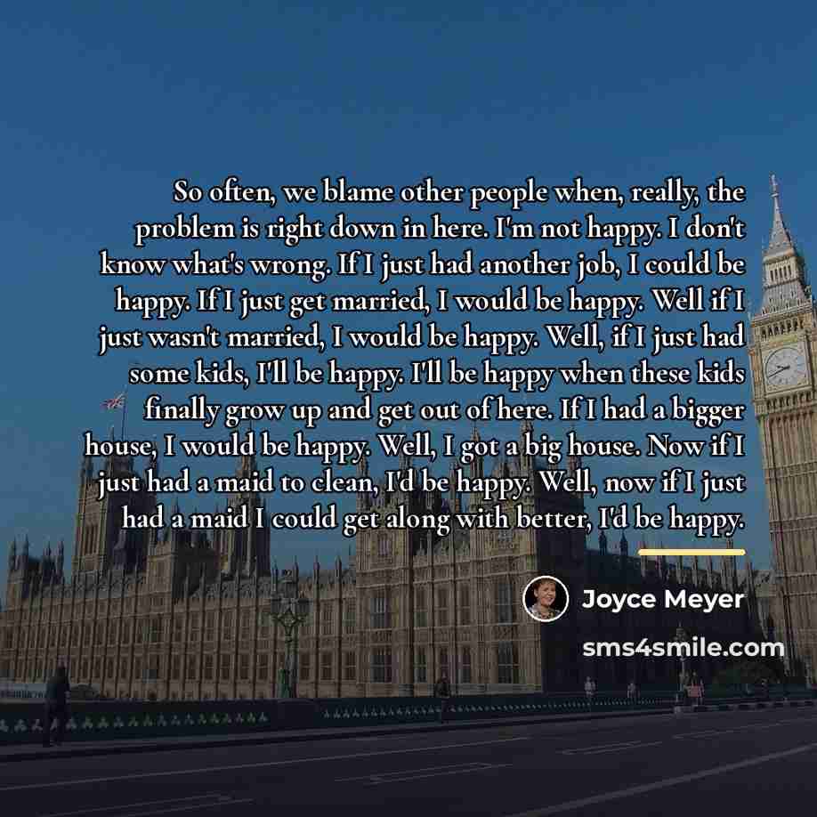 “So often, we blame other people when, really, the problem…” quote by Joyce Meyer