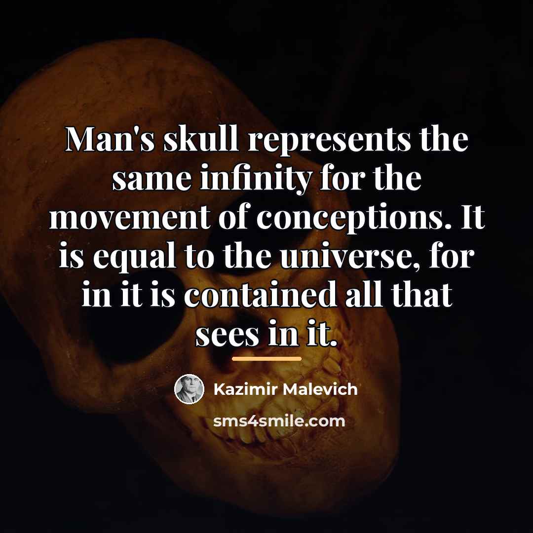 “Man's skull represents the same infinity for the movement of…” quote by Kazimir Malevich
