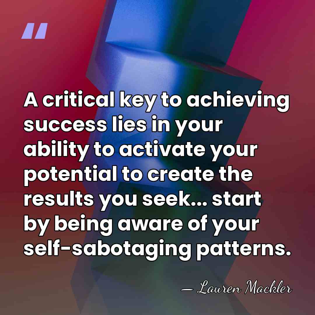 A critical key to achieving success lies in your ability to activate&hellip; - Lauren Mackler