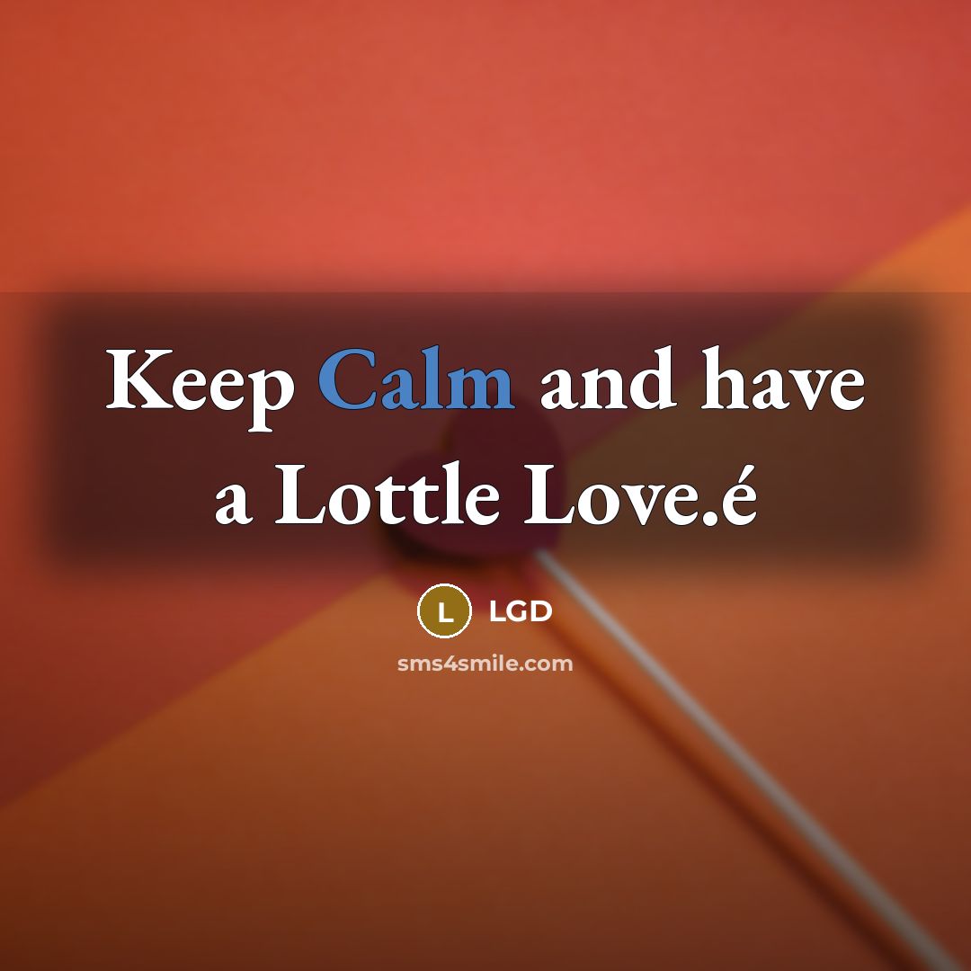 “Keep Calm and have a Lottle Love.é…” quote by LGD