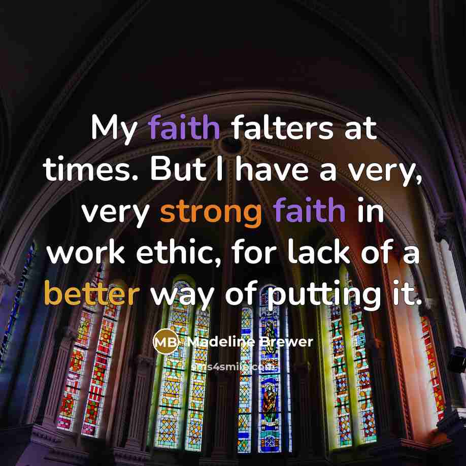 “My faith falters at times. But I have a very,…” quote by Madeline Brewer