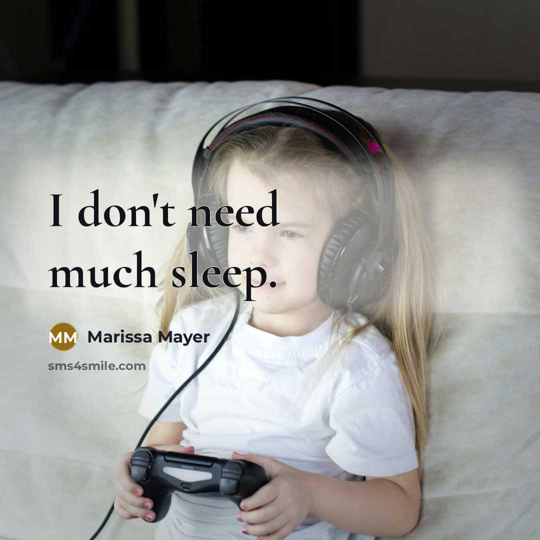 “I don't need much sleep.…” quote by Marissa Mayer