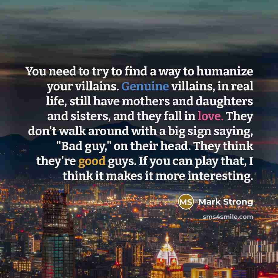 “You need to try to find a way to humanize…” quote by Mark Strong