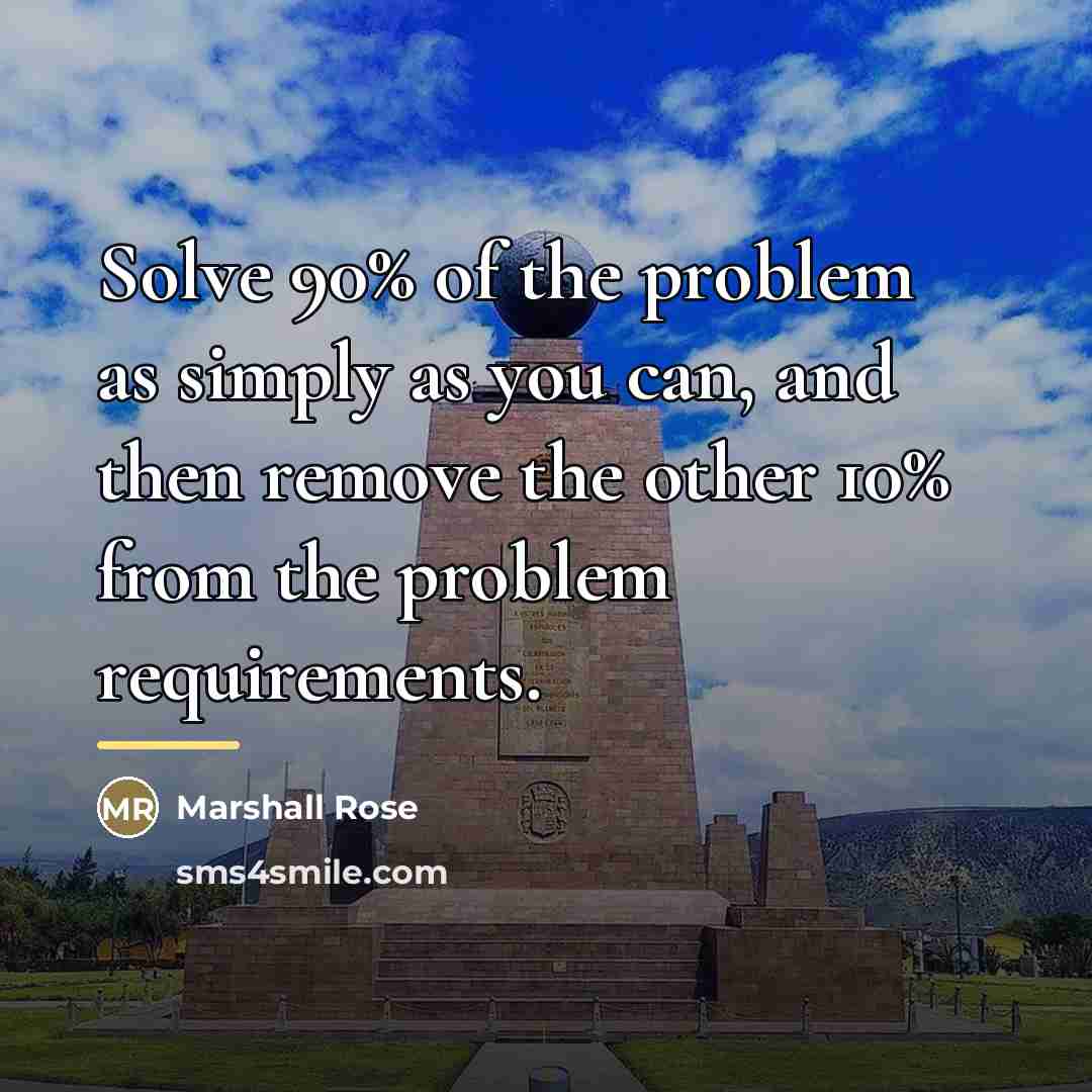 “Solve 90% of the problem as simply as you can,…” quote by Marshall Rose