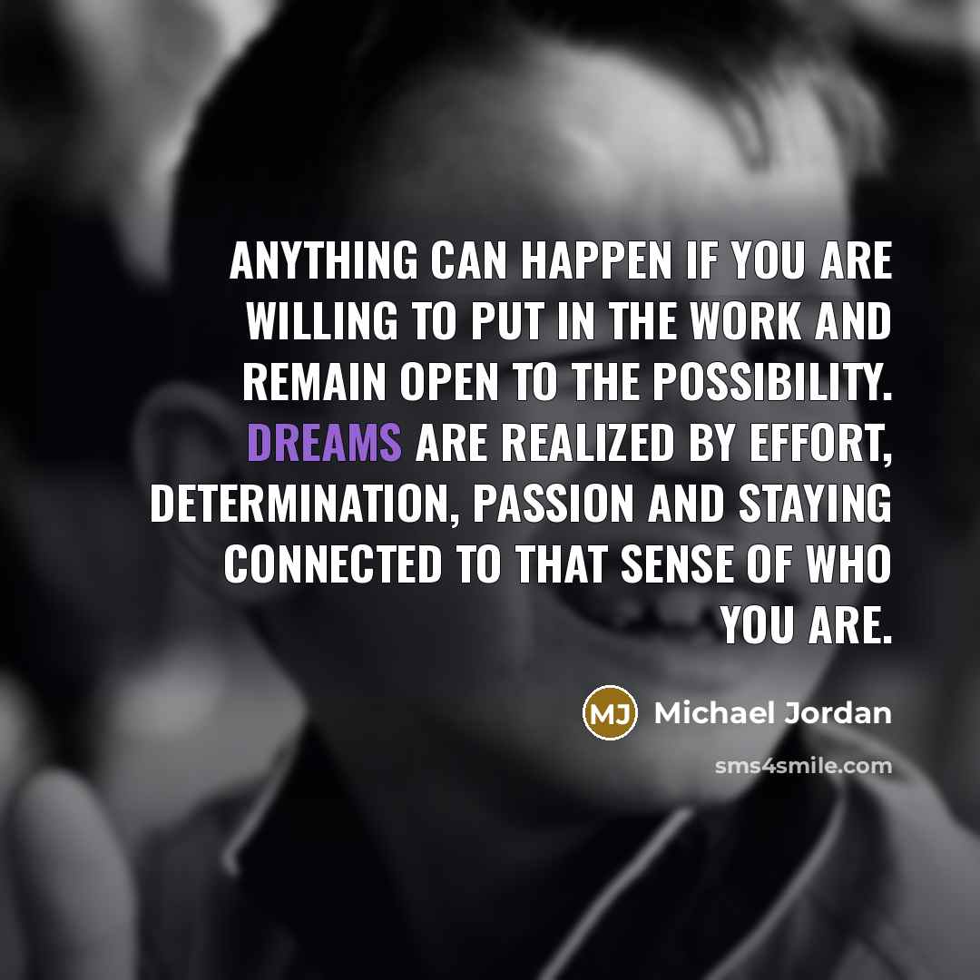 “Anything can happen if you are willing to put in…” quote by Michael Jordan