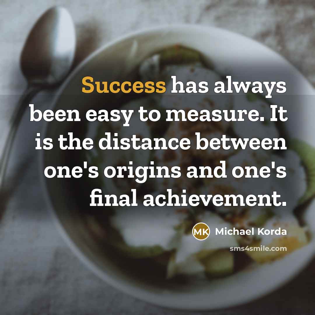 “Success has always been easy to measure. It is the…” quote by Michael Korda