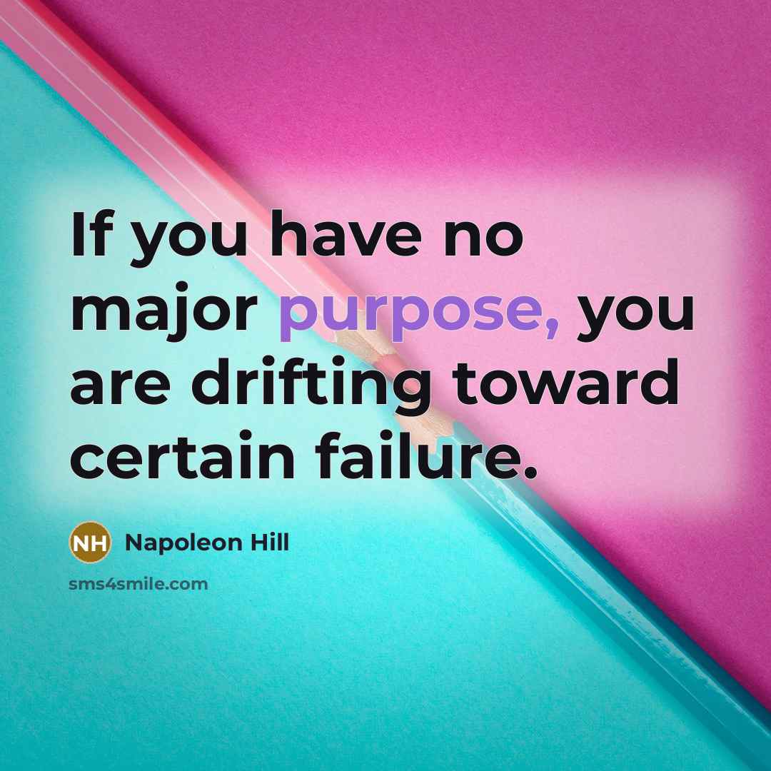 “If you have no major purpose, you are drifting toward…” quote by Napoleon Hill