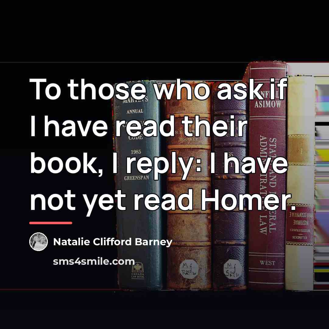 “To those who ask if I have read their book,…” quote by Natalie Clifford Barney