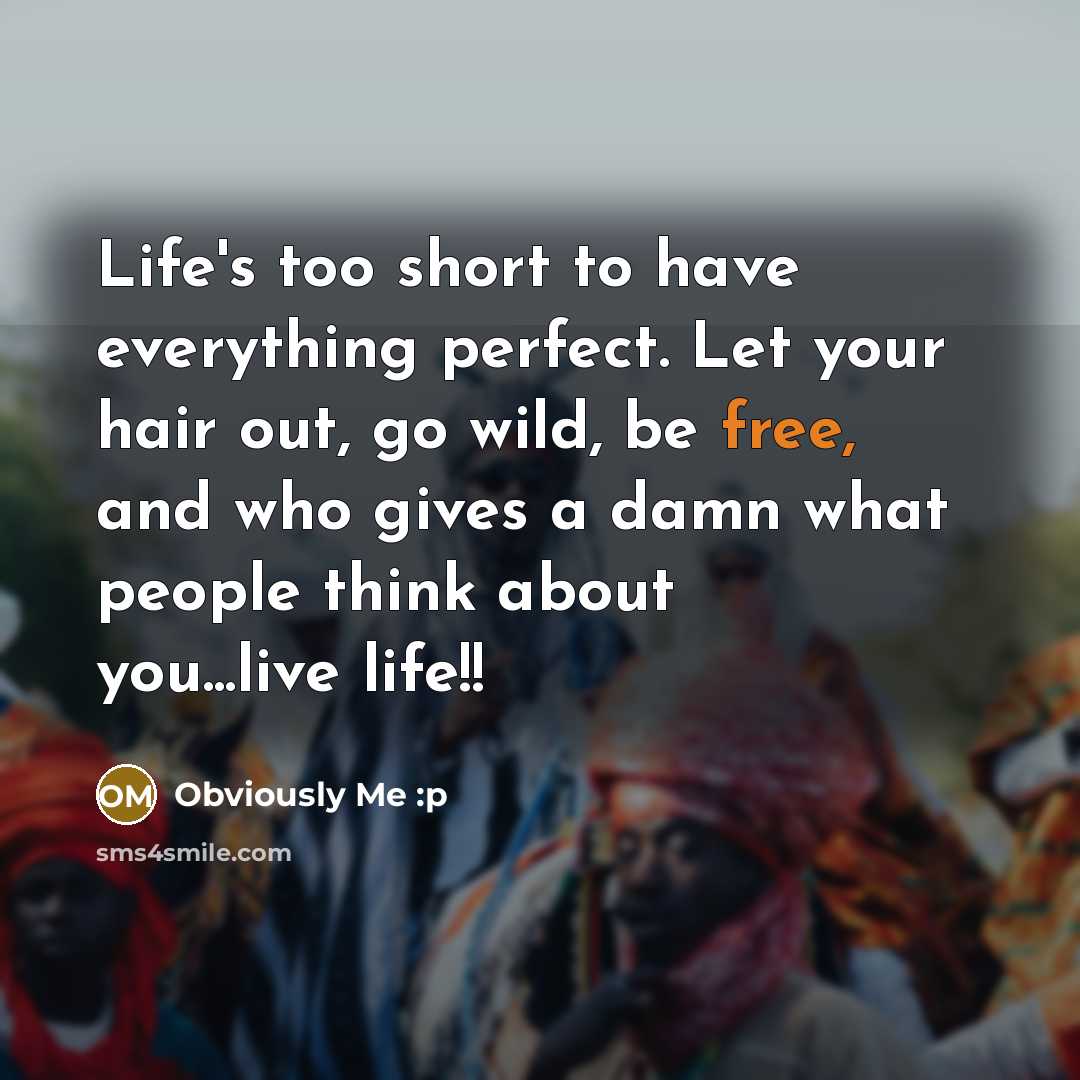 “Life's too short to have everything perfect. Let your hair…” quote by Obviously Me :p