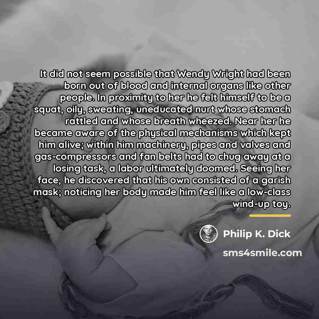 “It did not seem possible that Wendy Wright had been…” quote by Philip K. Dick