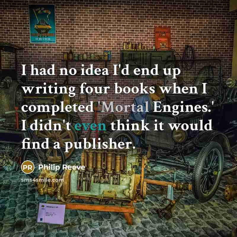“I had no idea I'd end up writing four books…” quote by Philip Reeve