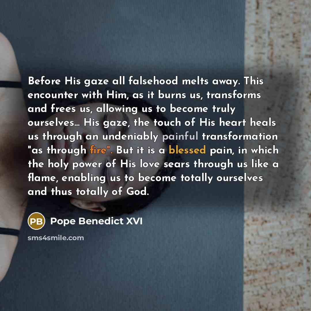 “Before His gaze all falsehood melts away. This encounter with…” quote by Pope Benedict XVI