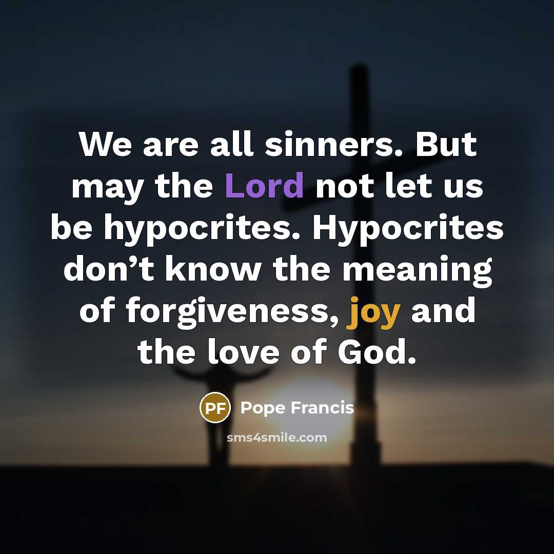 “We are all sinners. But may the Lord not let…” quote by Pope Francis