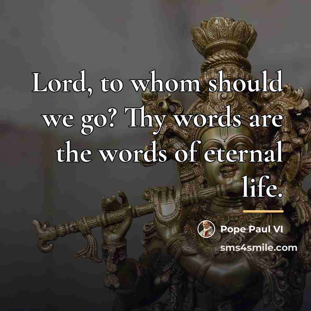 “Lord, to whom should we go? Thy words are the…” quote by Pope Paul VI