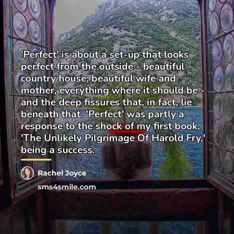 “'Perfect' is about a set-up that looks perfect from the…” quote by Rachel Joyce