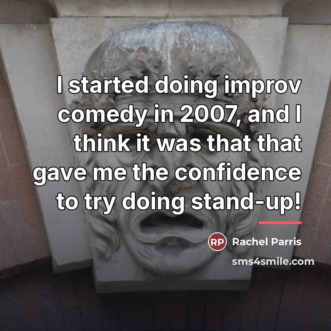 “I started doing improv comedy in 2007, and I think…” quote by Rachel Parris