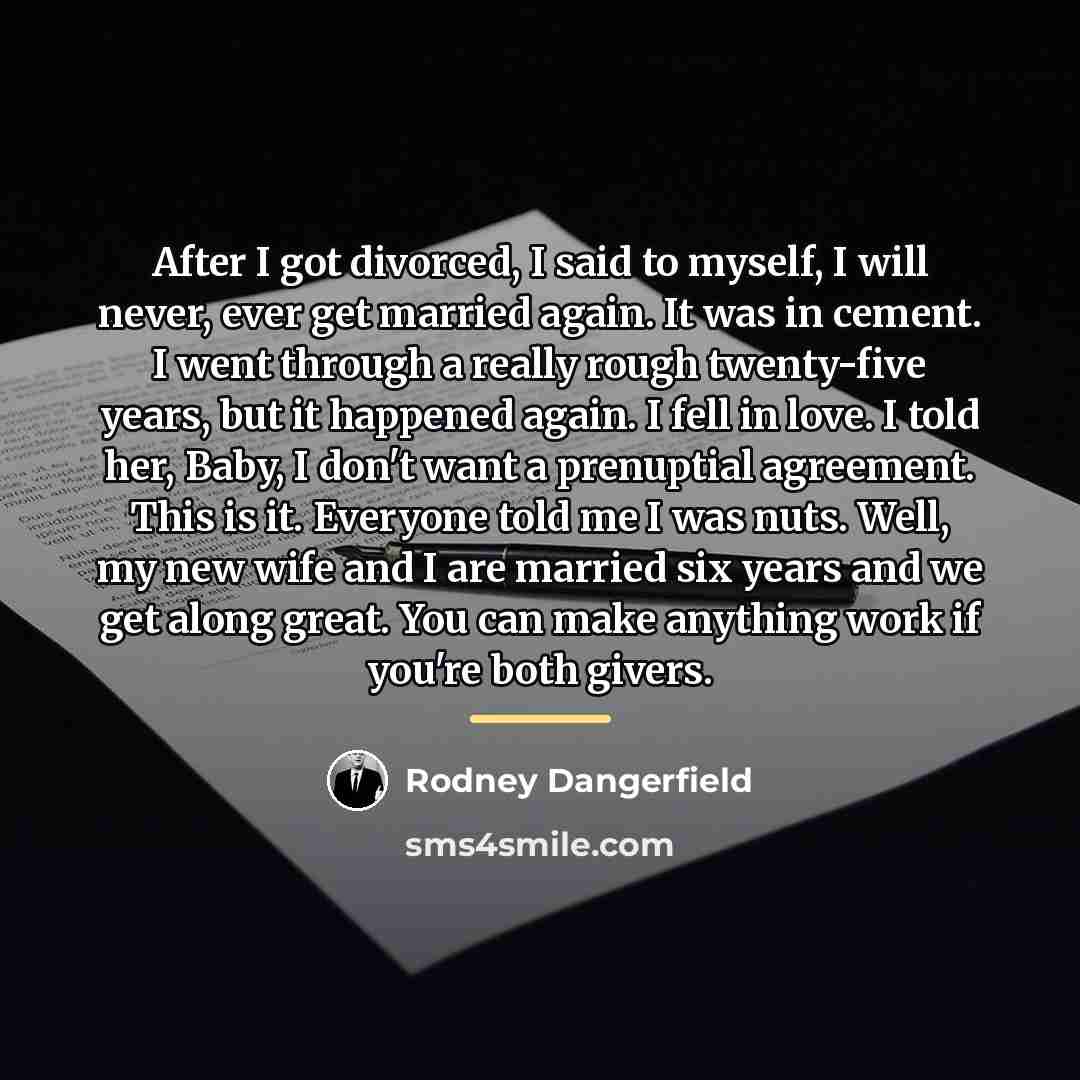 “After I got divorced, I said to myself, I will…” quote by Rodney Dangerfield