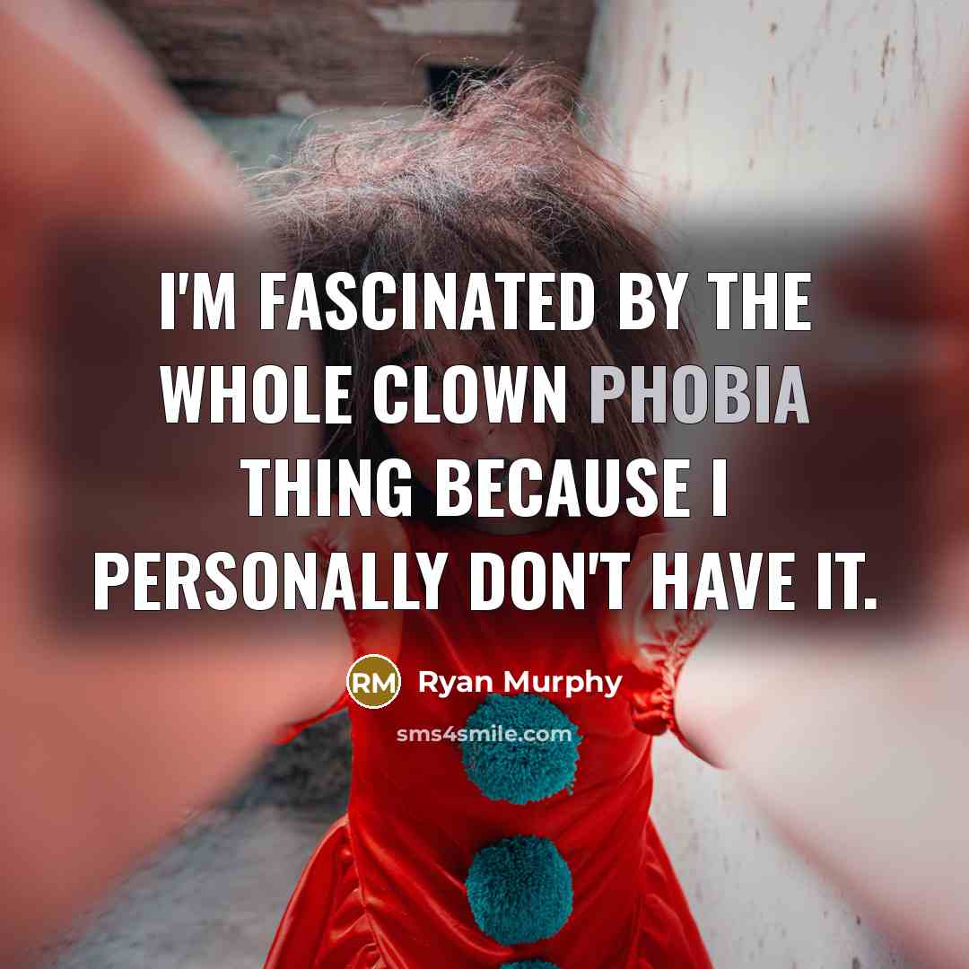 “I'm fascinated by the whole clown phobia thing because I…” quote by Ryan Murphy