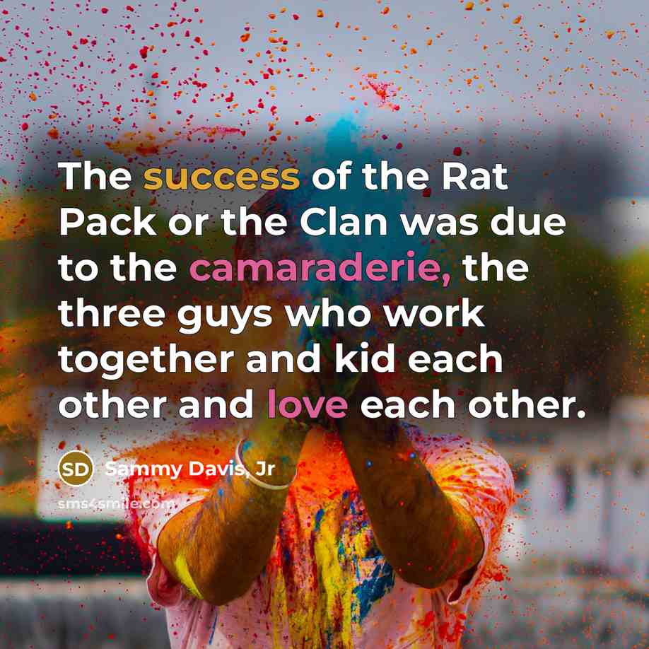 “The success of the Rat Pack or the Clan was…” quote by Sammy Davis, Jr