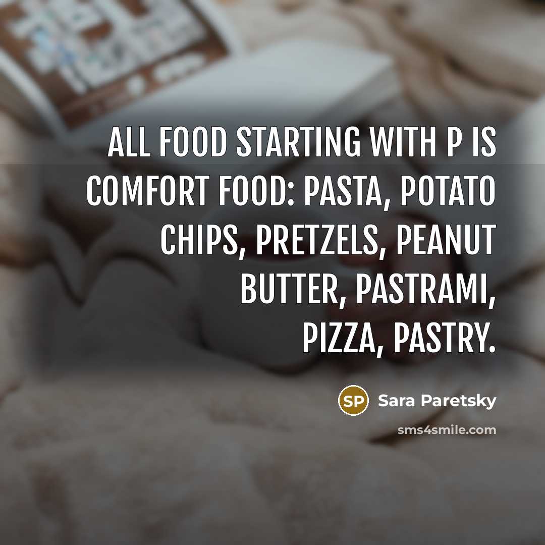 “All food starting with p is comfort food: pasta, potato…” quote by Sara Paretsky